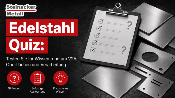Edelstahl Quiz: Testen Sie Ihr Wissen rund um Edelstahl - Edelstahl Quiz: Wissen testen